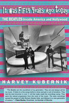 portada It Was Fifty Years Ago Today THE BEATLES Invade America and Hollywood (en Inglés)