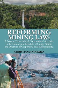 portada Reforming Mining Law: A Look at Transnational Corporations' Activities in the Democratic Republic of Congo Within the Doctrine of Corporate (en Inglés)