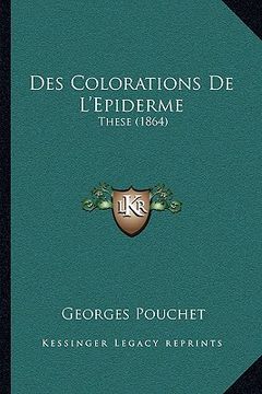 portada Des Colorations De L'Epiderme: These (1864) (en Francés)