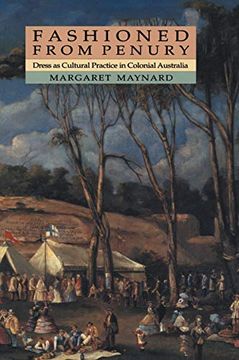 portada Fashioned From Penury: Dress as Cultural Practice in Colonial Australia (Studies in Australian History) (en Inglés)