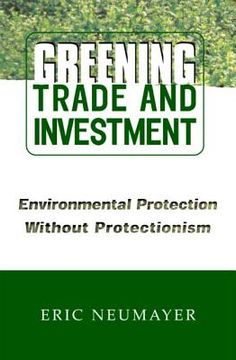 portada Greening Trade and Investment: Environmental Protection Without Protectionism (en Inglés)