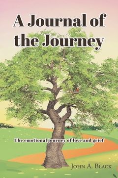 portada A Journal of the Journey: The emotional journey of love and grief (en Inglés)