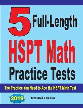 portada 5 Full-Length HSPT Math Practice Tests: The Practice You Need to Ace the HSPT Math Test (en Inglés)