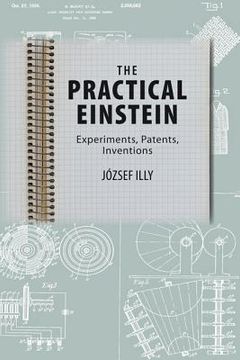 portada The Practical Einstein: Experiments, Patents, Inventions (en Inglés)