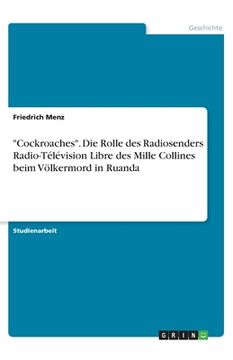 portada Cockroaches. Die Rolle des Radiosenders Radio-Télévision Libre des Mille Collines beim Völkermord in Ruanda (in German)