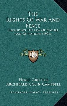 portada the rights of war and peace: including the law of nature and of nations (1901) (en Inglés)