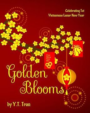 portada Golden Blooms: Celebrating Tet-Vietnamese Lunar new Year (en Inglés)