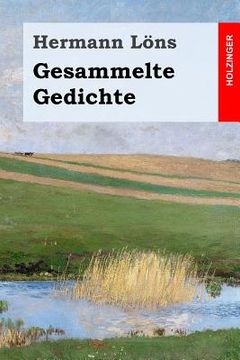 portada Gesammelte Gedichte: Junglaub / Mein goldenes Buch / Mein blaues Buch / Der kleine Rosengarten / Fritz von der Leines Ausgewählte Lieder / (en Alemán)
