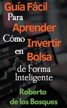 portada Guía Fácil Para Aprender Cómo Invertir en Bolsa de Forma Inteligente