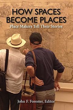 portada How Spaces Become Places: Place Makers Tell Their Stories (in English)