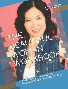 portada The Beautiful Woman Workbook: Your Guide to Becoming the Beautiful Woman You Already Are! (in English)
