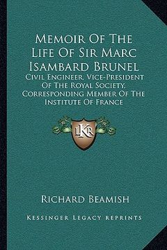 portada memoir of the life of sir marc isambard brunel: civil engineer, vice-president of the royal society, corresponding member of the institute of france (en Inglés)