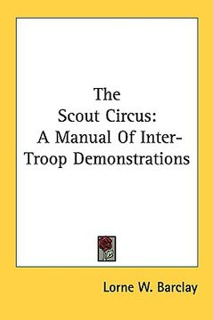 portada the scout circus: a manual of inter-troop demonstrations (en Inglés)
