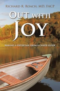 portada Out With Joy: Making a Physician From a Canoe Guide (en Inglés)