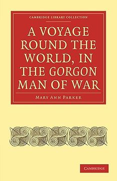 portada A Voyage Round the World, in the Gorgon man of War; Captain John Parker (Cambridge Library Collection - Maritime Exploration) (en Inglés)