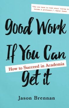 portada Good Work if you can get it: How to Succeed in Academia (en Inglés)