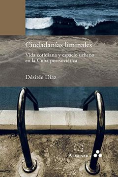portada Ciudadanías Liminales. Vida Cotidiana y Espacio Urbano en la Cuba Postsoviética (in Spanish)
