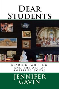 portada Dear Students: Reading, Writing, and the Art of Smelling Books (en Inglés)