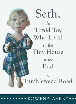 portada Seth, the Timid Toy: Who Lived in the Tiny House at the End of Tumbleweed Road (en Inglés)