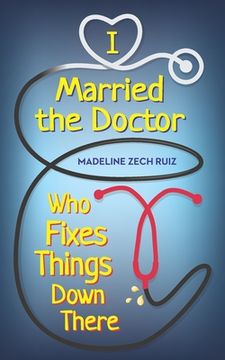 portada I Married The Doctor Who Fixes Things Down There