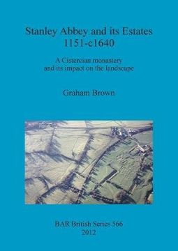 portada Stanley Abbey and its Estates 1151-c1640: A Cistercian monastery and its impact on the landscape (BAR British Series)