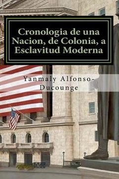 portada Cronología de una Nación, de Colonia a Esclavitud Moderna: Esclavitud Moderna