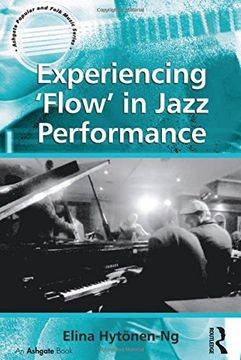 portada Experiencing 'Flow'In Jazz Performance (Ashgate Popular and Folk Music Series) (in English)