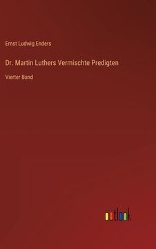 portada Dr. Martin Luthers Vermischte Predigten: Vierter Band (en Alemán)