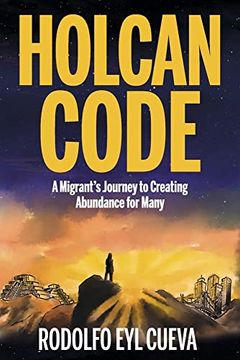 portada Holcan Code: A Migrant's Journey to Creating Abundance for Many (en Inglés)
