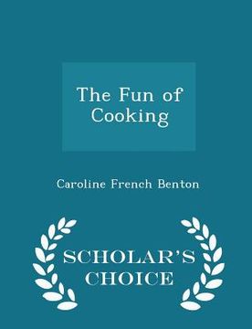 portada The Fun of Cooking - Scholar's Choice Edition (en Inglés)