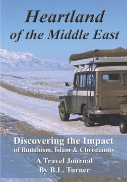 portada Heartland of the Middle East: Discovering the Impact of Buddhism, Islam & Christianity, A Travel Journal (en Inglés)