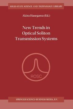 portada New Trends in Optical Soliton Transmission Systems: Proceedings of the Symposium Held in Kyoto, Japan, 18-21 November 1997 (en Inglés)
