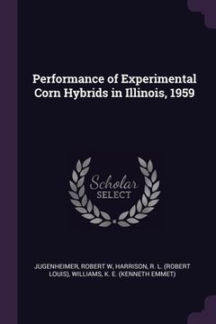 portada Performance of Experimental Corn Hybrids in Illinois, 1959 (en Inglés)
