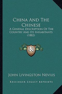 portada china and the chinese: a general description of the country and its inhabitants (1882) (en Inglés)