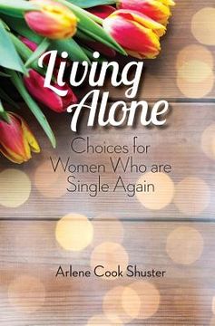 portada Living Alone: Choices for Women Who are Single Again (en Inglés)