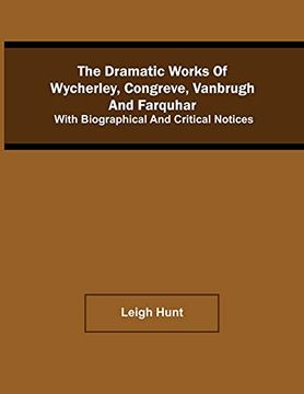 portada The Dramatic Works of Wycherley, Congreve, Vanbrugh, and Farquhar; With Biographical and Critical Notices 