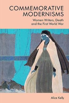 portada Commemorative Modernisms: Women Writers, Death and the First World war (en Inglés)