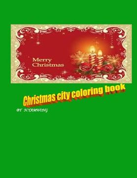 portada Christmas city coloring book: for boy and girl to have amazing time by crayon. (in English)