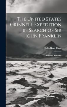 portada The United States Grinnell Expedition in Search of sir John Franklin: A Personal Narrative (en Inglés)