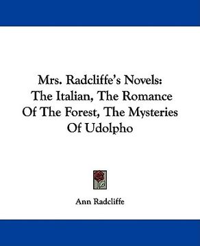 portada mrs. radcliffe's novels: the italian, the romance of the forest, the mysteries of udolpho (en Inglés)