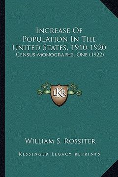 portada increase of population in the united states, 1910-1920: census monographs, one (1922)