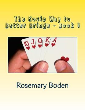 portada The Rosie Way to Better Bridge: Book 1 Bridge for Absolute Beginners (en Inglés)