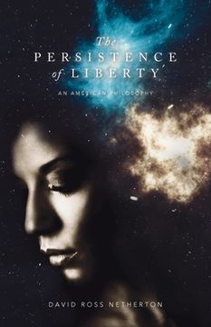 portada The Persistence of Liberty: An American Philosophy (en Inglés)