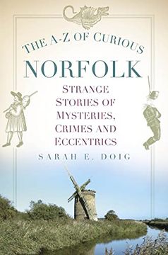 portada The A-Z of Curious Norfolk: Strange Stories of Mysteries, Crimes and Eccentrics (en Inglés)