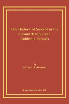 portada the history of sukkot in the second temple and rabbinic periods (en Inglés)