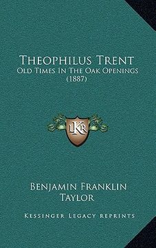 portada theophilus trent: old times in the oak openings (1887) (en Inglés)