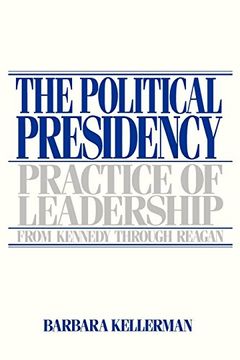 portada The Political Presidency: Practice of Leadership From Kennedy Through Reagan (en Inglés)