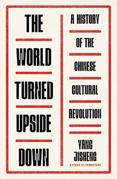 portada The World Turned Upside Down: A History of the Chinese Cultural Revolution 