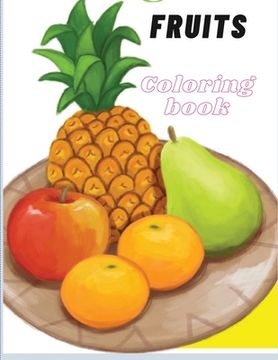 portada Toddler Coloring Book Fruits: Beautiful and Simple Coloring Book With Large Images, Easy to Learn for Toddlers Paperback 