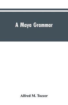portada A Maya grammar: with bibliography and appraisement of the works noted (in English)